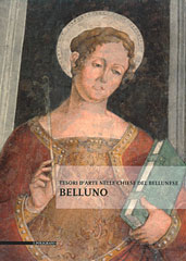 Tesori d'arte nelle chiese del Bellunese / Belluno